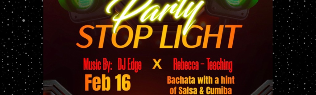 Bachata Stop Light Party!