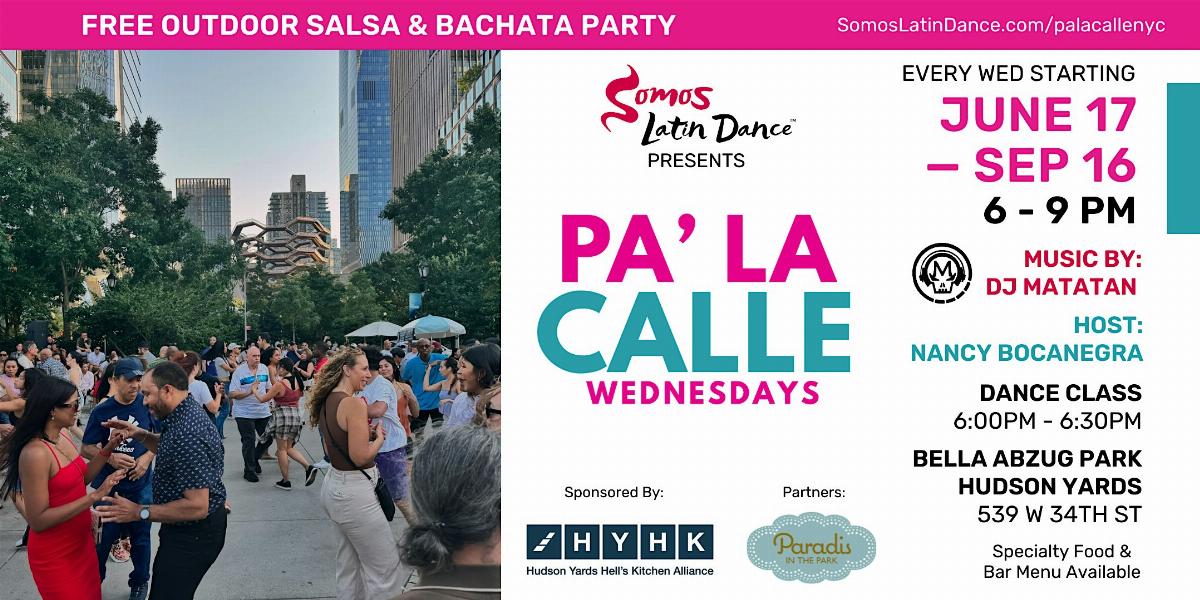 FREE OUTDOOR SALSA  AND BACHATA PARTY - PA LA CALLE WEDNESDAYS